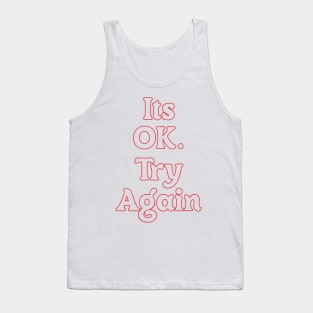 IT'S OK. TRY AGAIN Tank Top